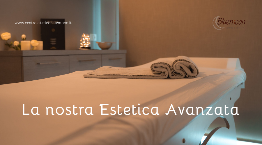 Estetica Avanzata: scopri i nostri trattamenti